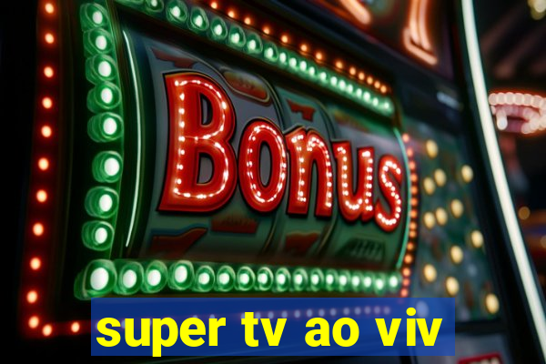 super tv ao viv